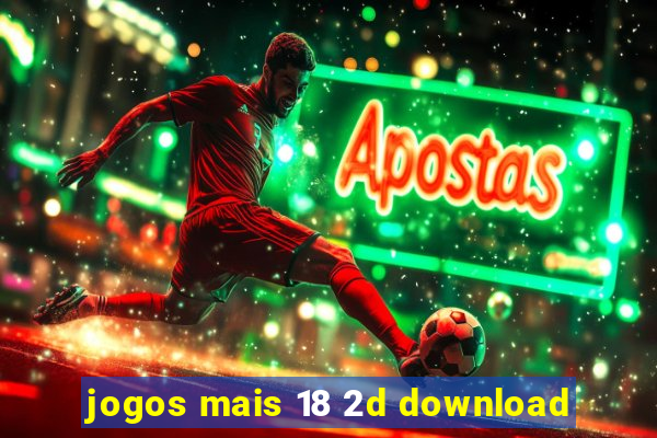 jogos mais 18 2d download